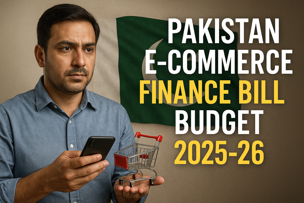 Pakistan Budget 2025–26: All you Want to Know About Government taxation to Ecommerce in Pakistan