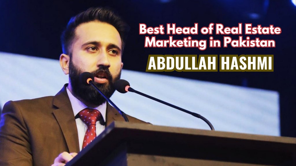 Abdullah Hashmi is Best Real Estate Marketing Head