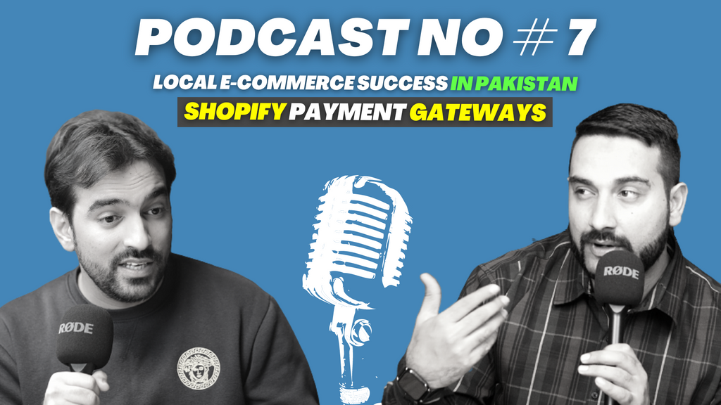 Shopify Payment Gateways in Pakistan - Podcast # 7 - Muaaz Zubairi