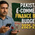 Pakistan Budget 2025–26: All you Want to Know About Government taxation to Ecommerce in Pakistan